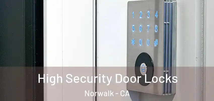  High Security Door Locks Norwalk - CA