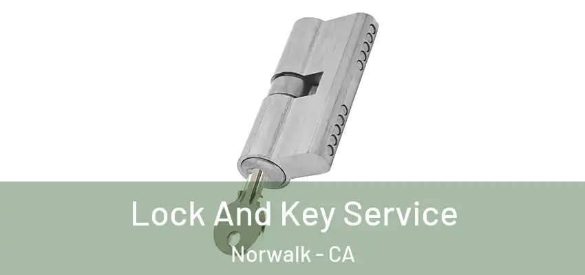  Lock And Key Service Norwalk - CA
