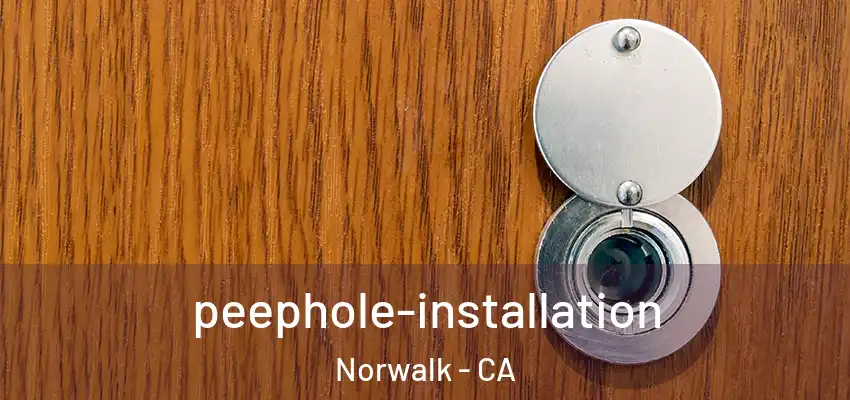  peephole-installation Norwalk - CA